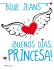 Buenos dias, Princesa