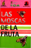 Las Moscas de la Fruta