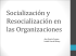 Socialización y Resocialización en las Organizaciones