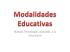 Modalidades Educativas