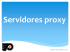 Servidores proxy - Seguridad y Alta Disponibilidad